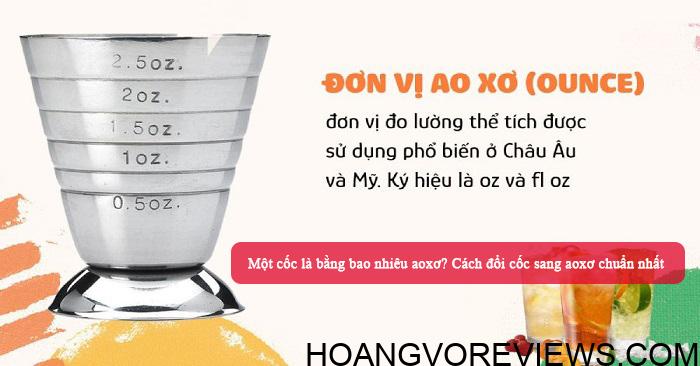 1 cốc là bao nhiêu aoxơ? - Điều mà có thể bạn chưa biết