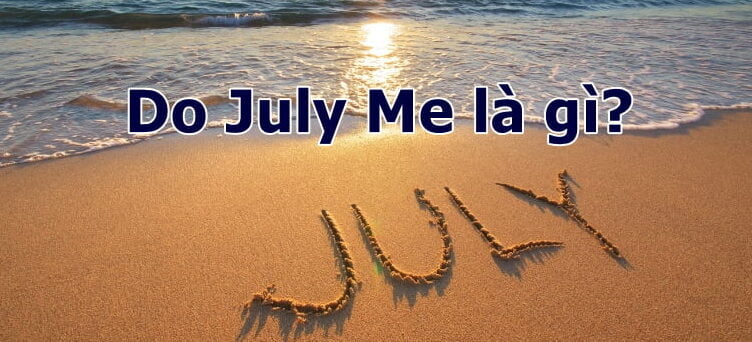 Do July Me là gì? Điều gì là Do July Me trong tiếng Việt – Giải đáp